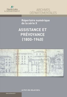 Archives départementales de la Haute-Loire. Publication de l'inventaire de la série X, assistance et prévoyance sociale (1800-1940).